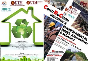 One Day Short Course on Construction Industry & Environmental Issues Alternatives and Solutions 16 June 2015-UTM KL