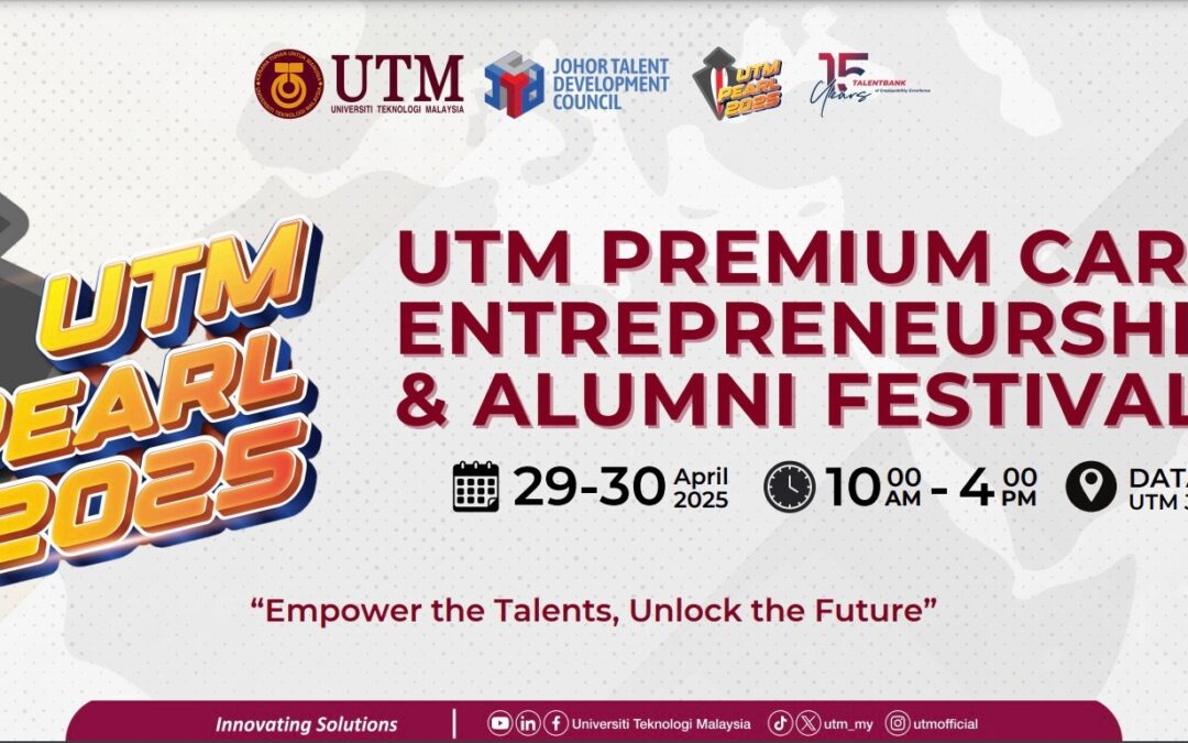 UTM PREMIUM CAREER, ENTREPRENEURSHIP & ALUMNI FESTIVAL (UTMPEARL 2025)