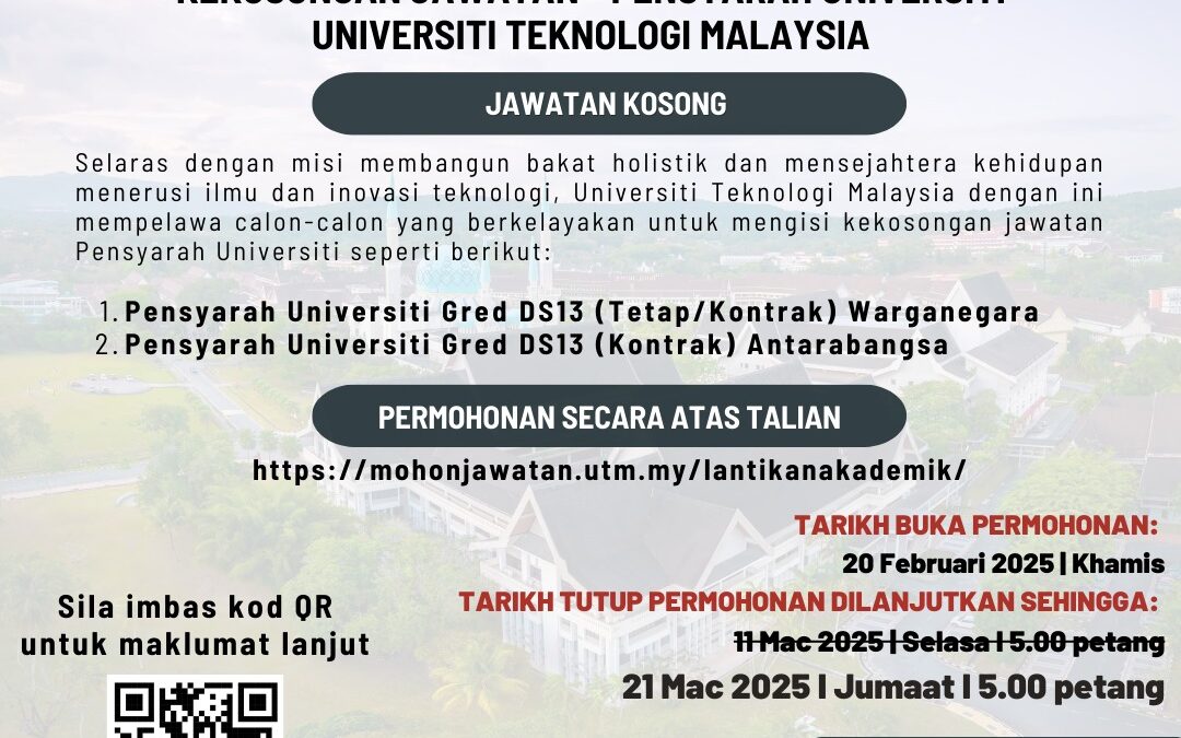 The application deadline for the vacant position of University Lecturer at Universiti Teknologi Malaysia has been extended