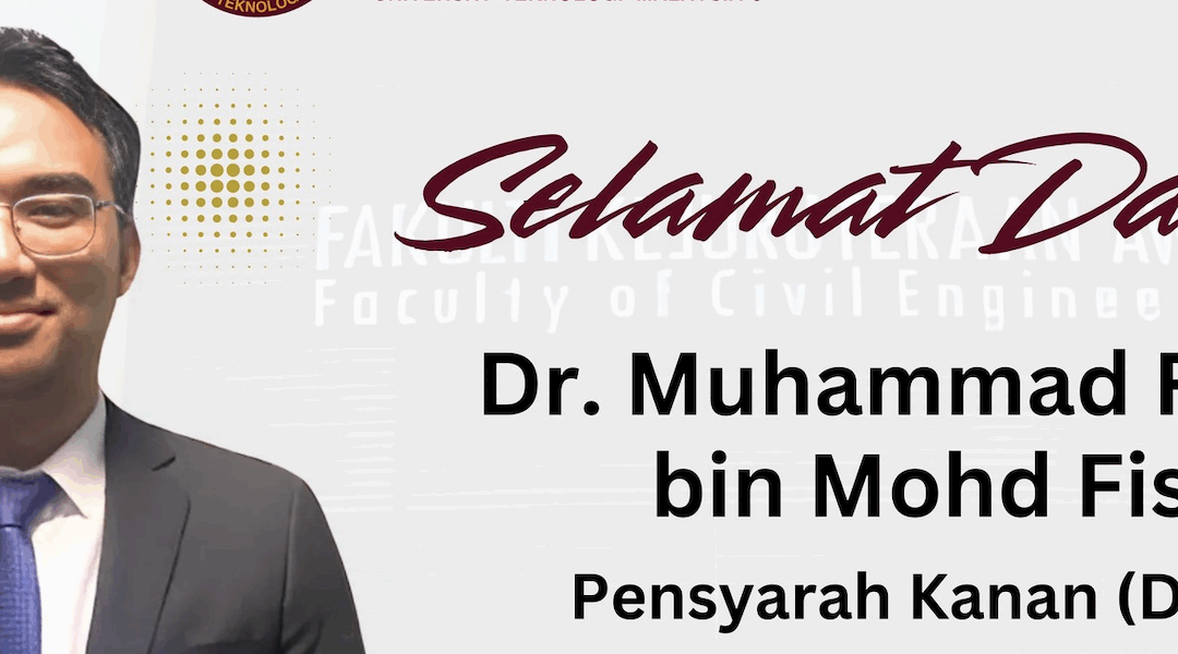 Selamat Datang Dr. Muhammad Farhan bin Mohd Fisol ke Fakulti Kejuruteraan Awam, UTM