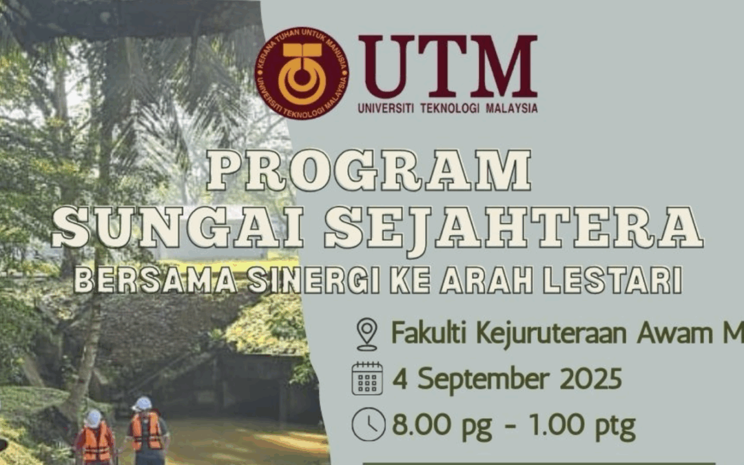 Program Sungai Sejahtera Bersama Sinergi ke Arah Lestari di Fakulti Kejuruteraan Awam (FKA)