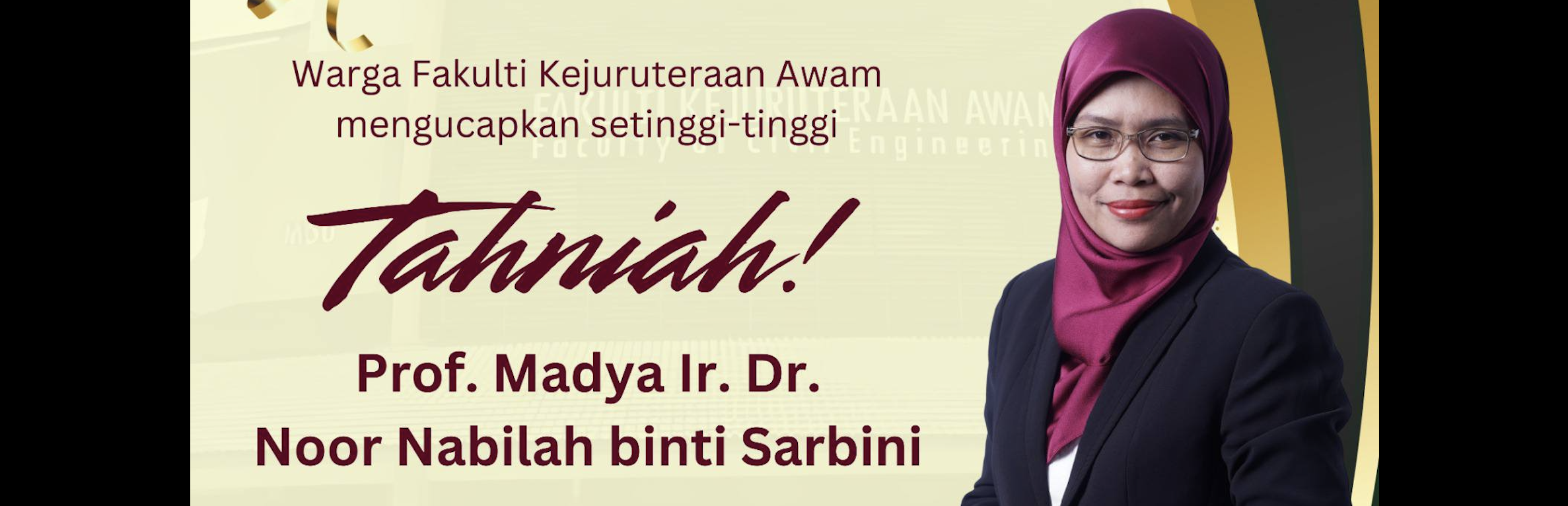 Tahniah dan Terima Kasih Prof. Madya Ir. Dr. Noor Nabilah binti Sarbini