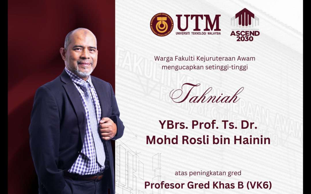 Lakar Pencapaian Baharu: Prof. Ts. Dr. Mohd Rosli bin Hainin Dinaikkan Pangkat ke Profesor Gred Khas B (VK6)