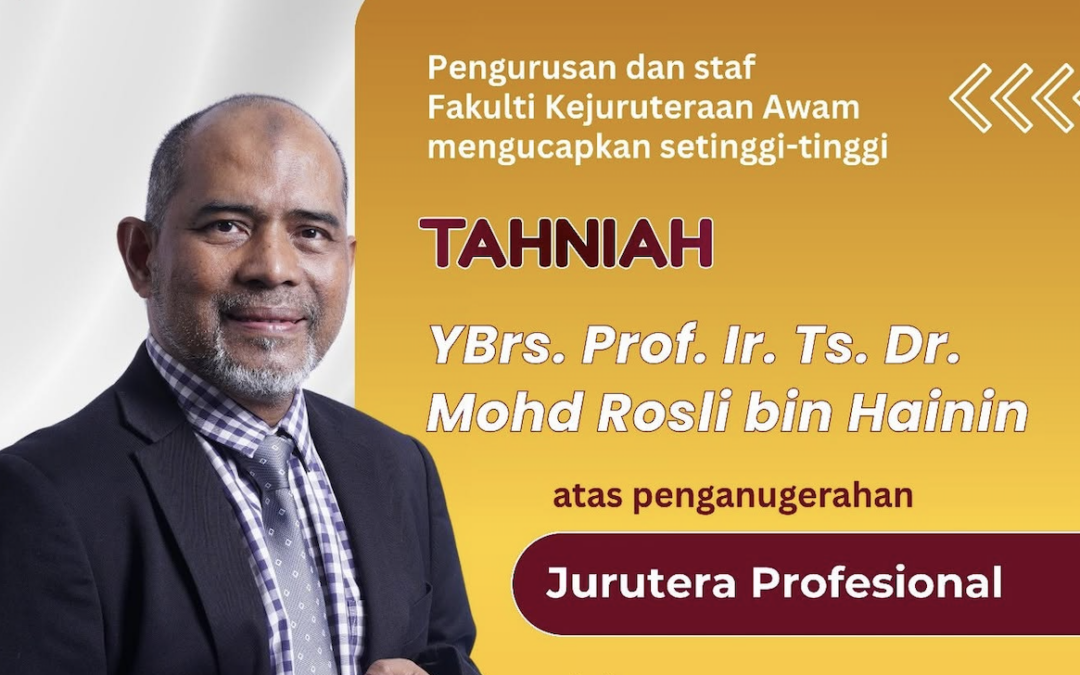 Tahniah Prof. Ir. Ts. Dr. Mohd Rosli bin Hainin atas Penganugerahan Jurutera Profesional